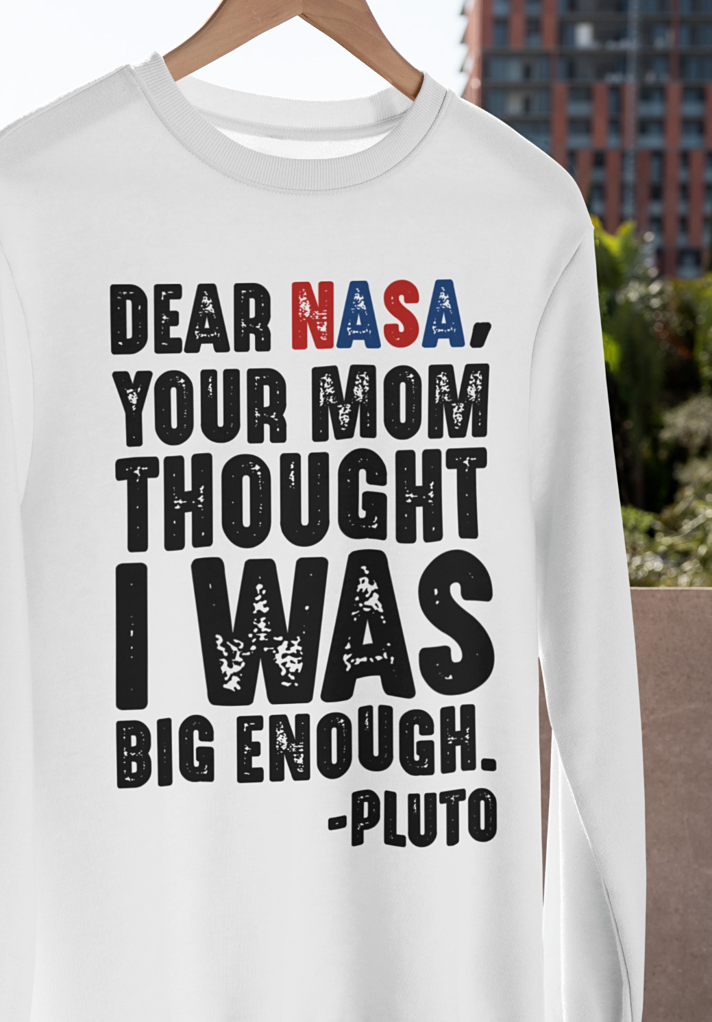 Dear NASA Your Mom Thought I Was Big Enough – Pluto T-SHIRT Funny Space Planet