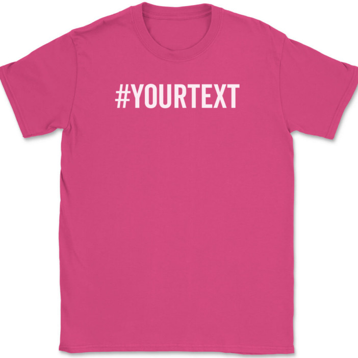Hashtag Your Text Here T-Shirt Tee Custom Personalized Gift