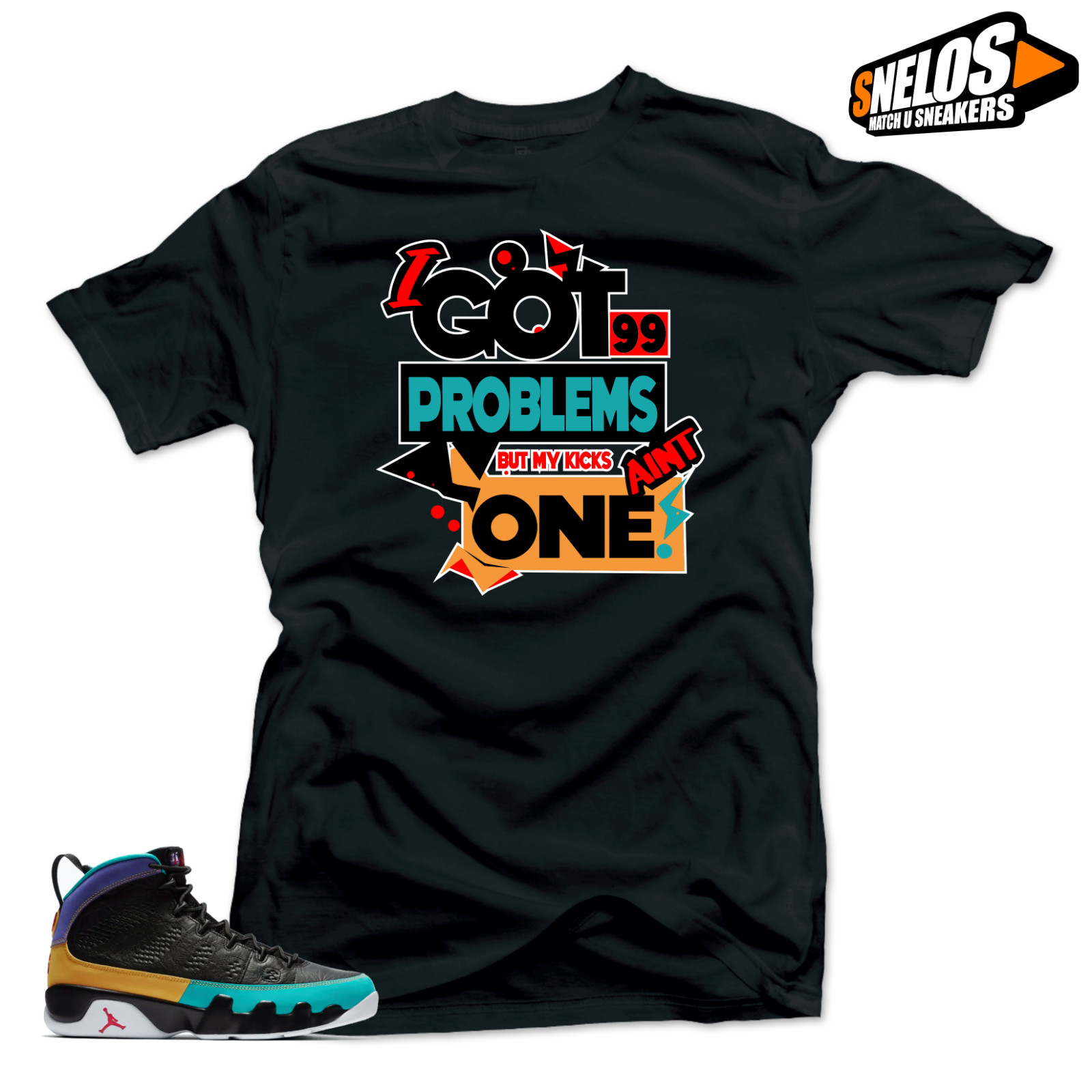 Shirt Match Jordan 9 Dream It Do It -99 Problems Black Tee