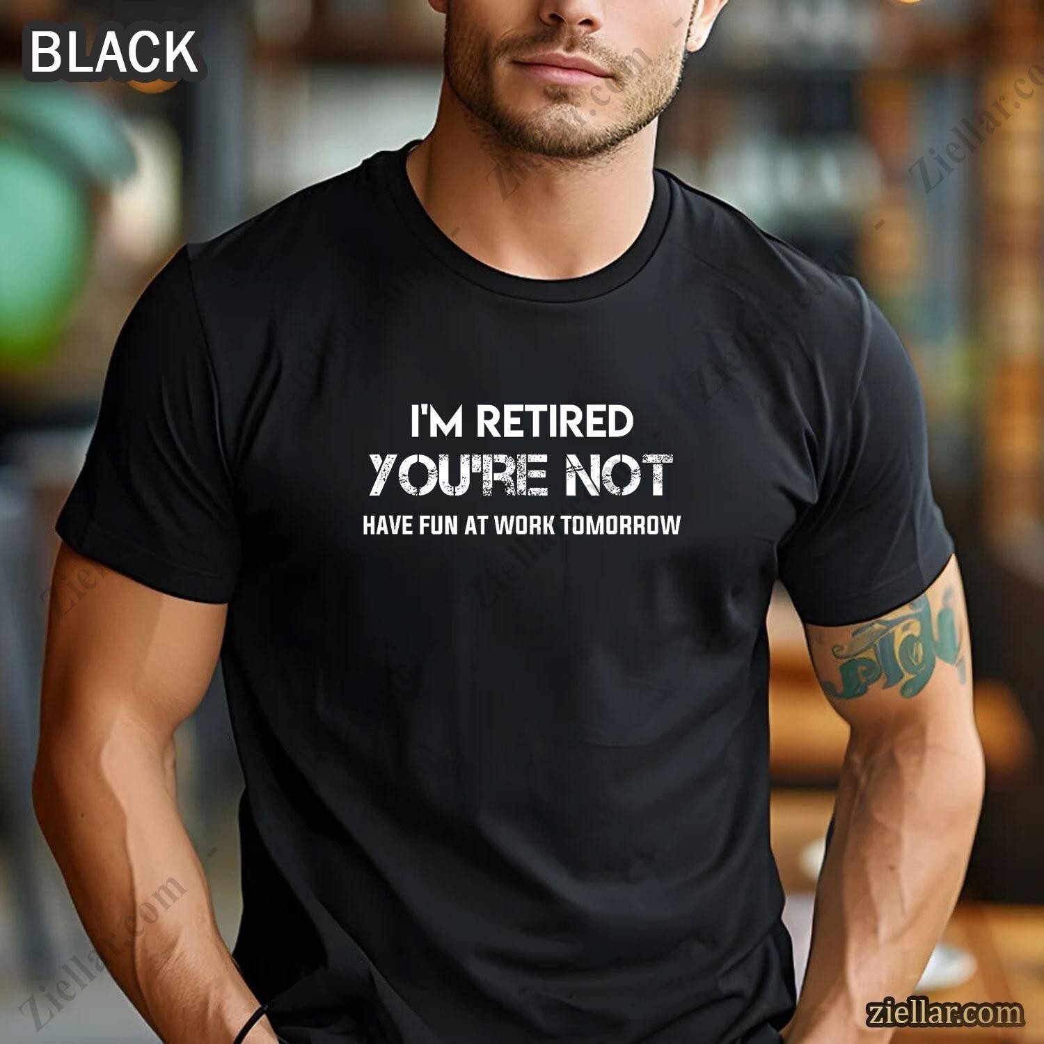 I’m Retired You’re Not T-Shirt Funny Retirement Gift for Men Women Unisex