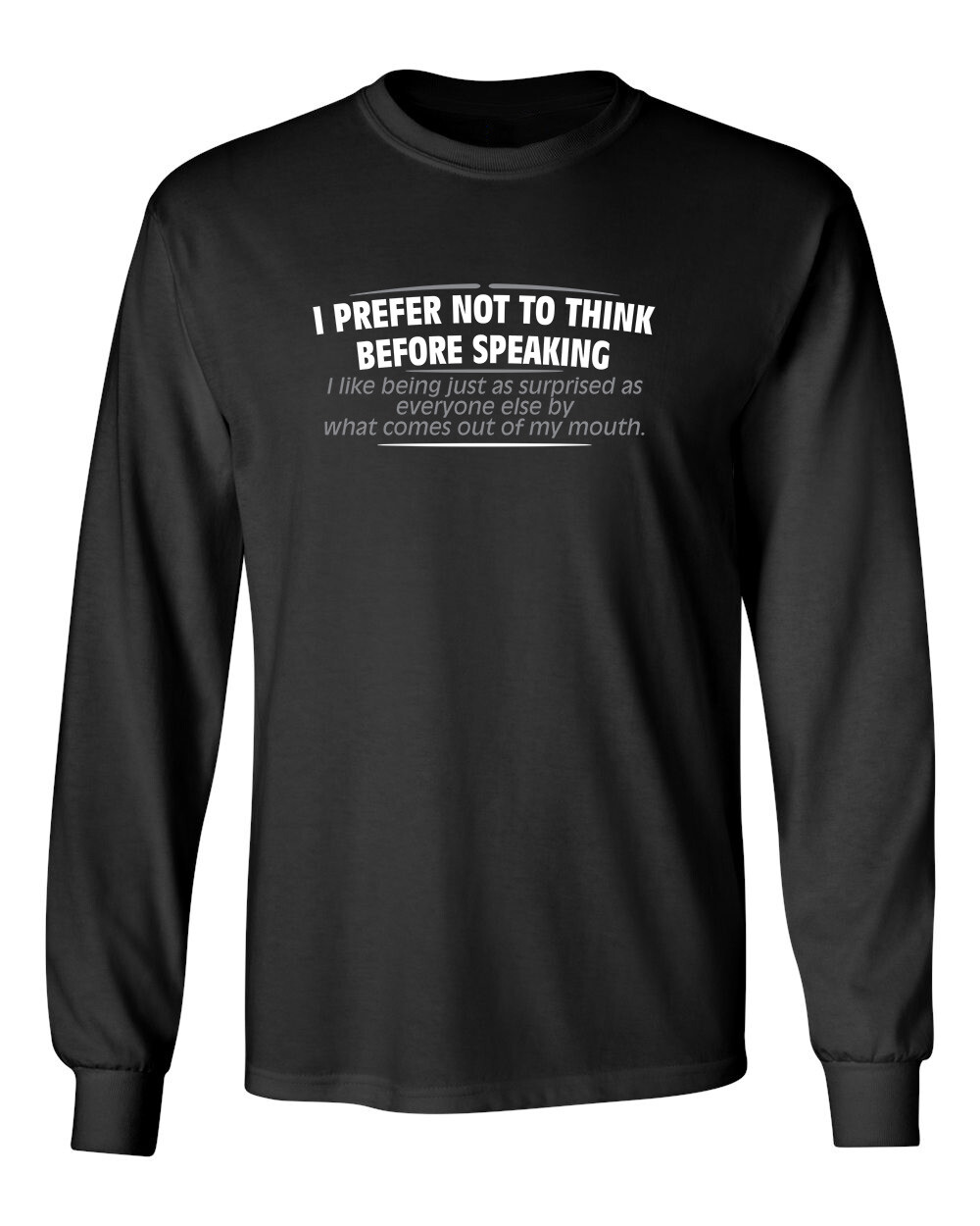 I Prefer Not To Think Before Novelty Sarcastic Humor Men’s Long Sleeve Shirt