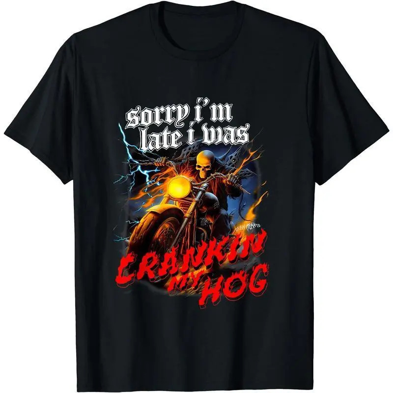 Sorry Im Late Crankin My Hog Skeleton Motorcycle Graphic T-Shirt Tee