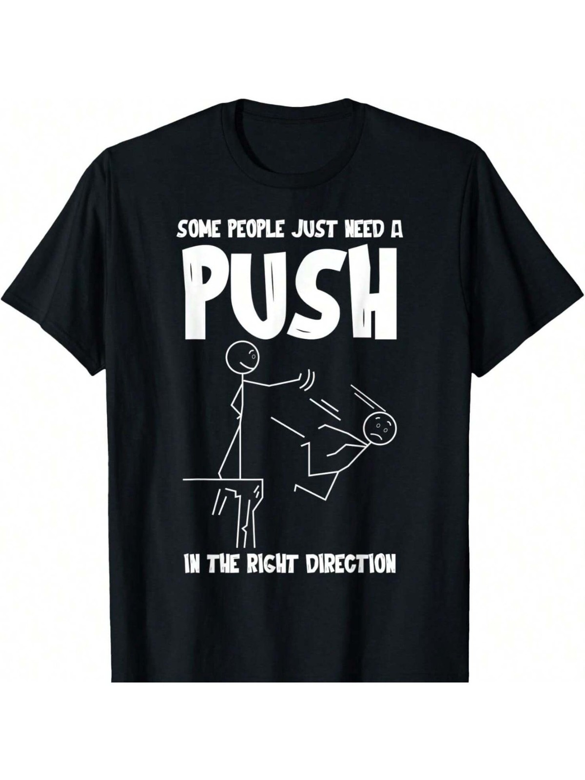 Funny Some People Just Need A Push Sarcastic Quote Graphic T-Shirt Humor Tee