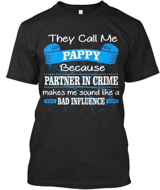 Pappy They Call Me Because Partner In Crime Makes Sound T-Shirt USA Made S-5XL
