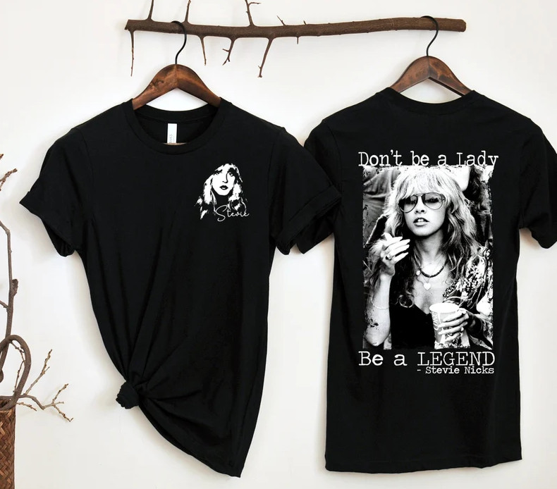 Stevie Nicks Shirt, Don’t Be A Lady, Be A Legend Stevie Nicks Shirt