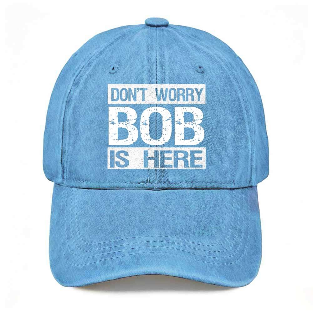 Unisex Don’t Worry Bob Is Here Funny Dad Hat Novelty Joke Washed Baseball Cap
