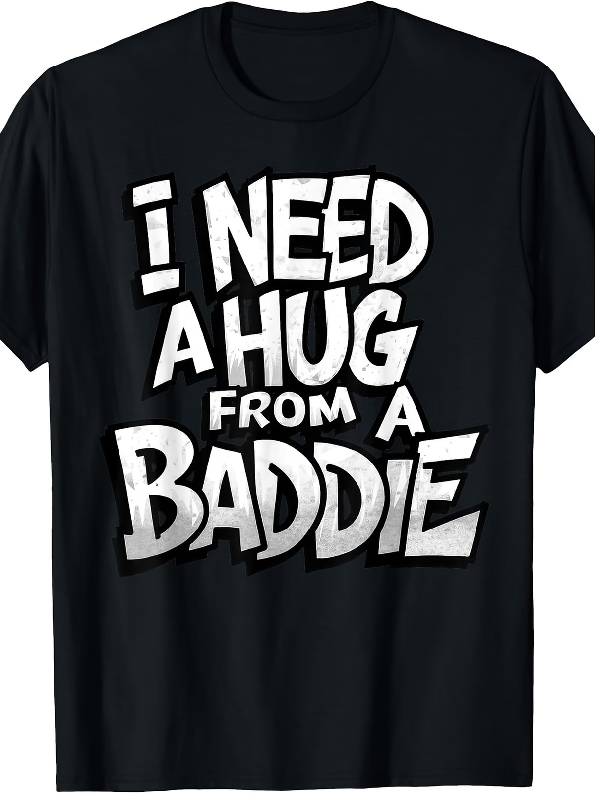Men’ Funny “I Need A Hug from A Baddie” Retro Graphic T-Shirt – Soft Breathable