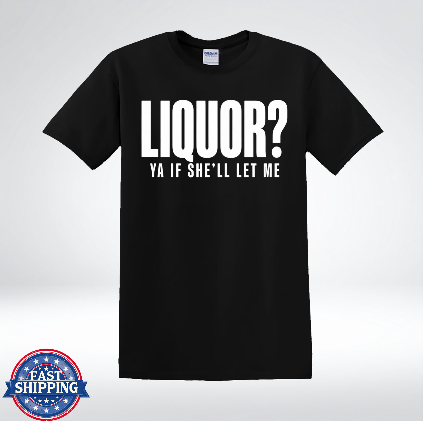Liquor? Ya If She’ll Let Me Party Tee T-Shirt