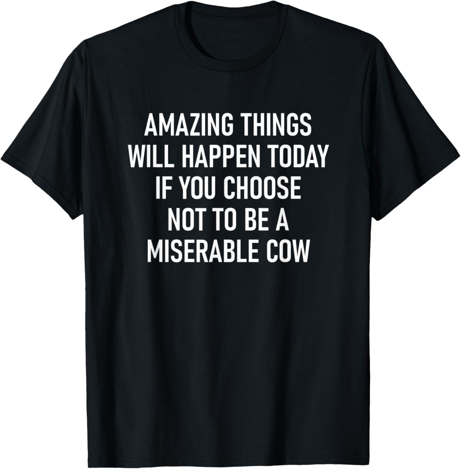 Choose Not To Be A Miserable Cow, Funny, Jokes, Sarcastic T-Shirt