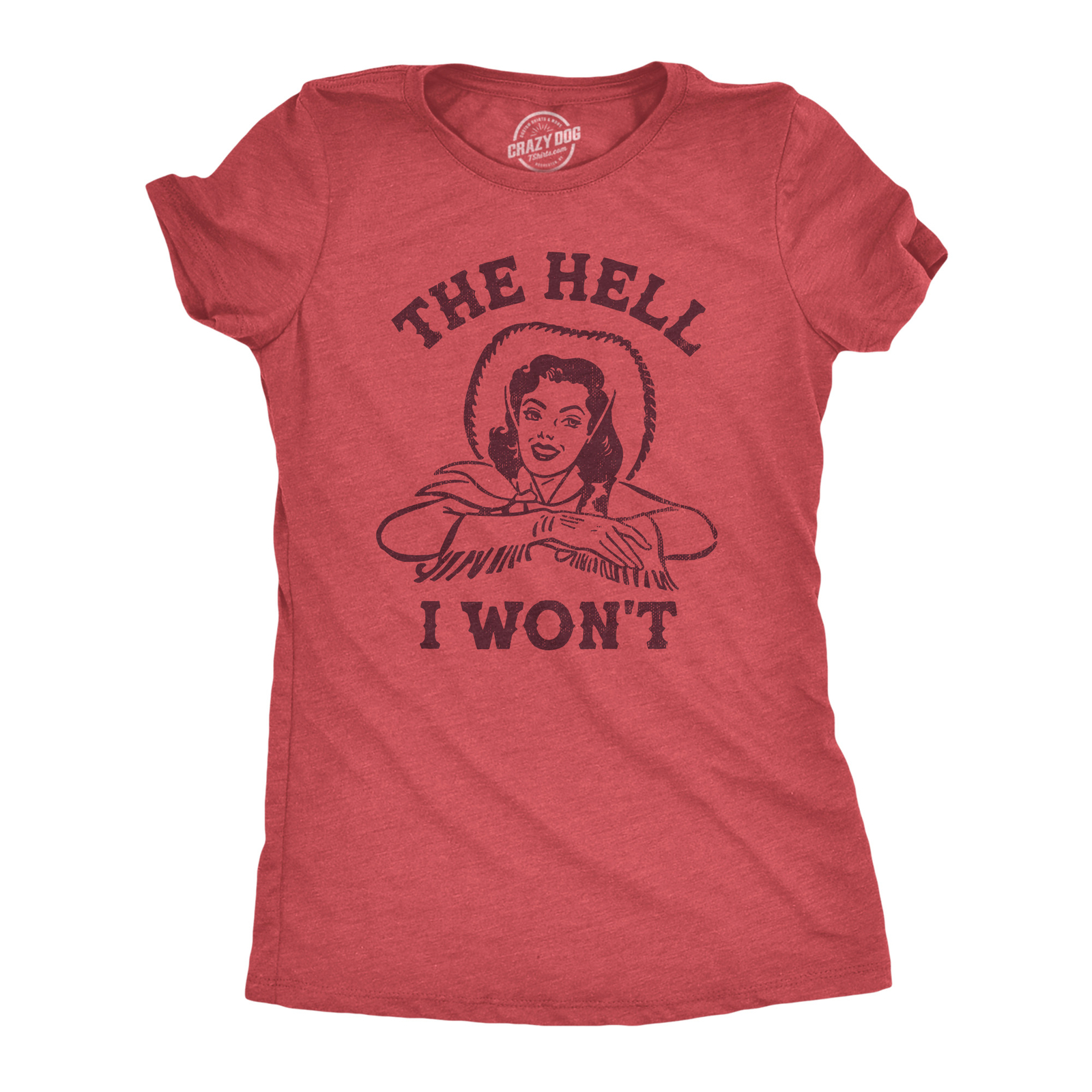 Womens The Hell I Wont T Shirt Funny Southern Accent Cowboy Cowgirl Tee For