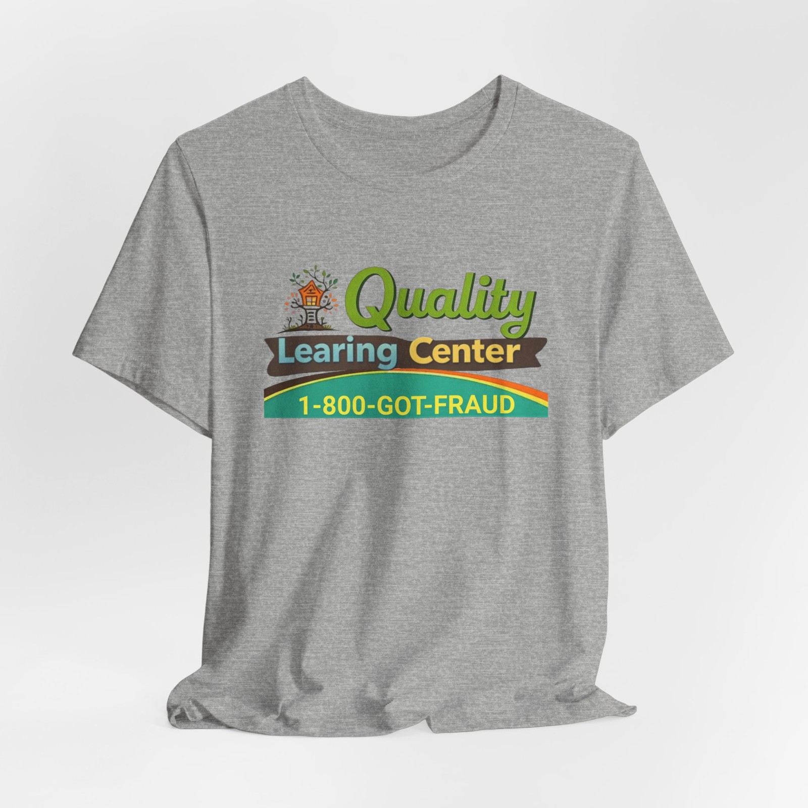 Quality Learning Center 1-800-GOT-FRAUD T Shirt Educational Humor