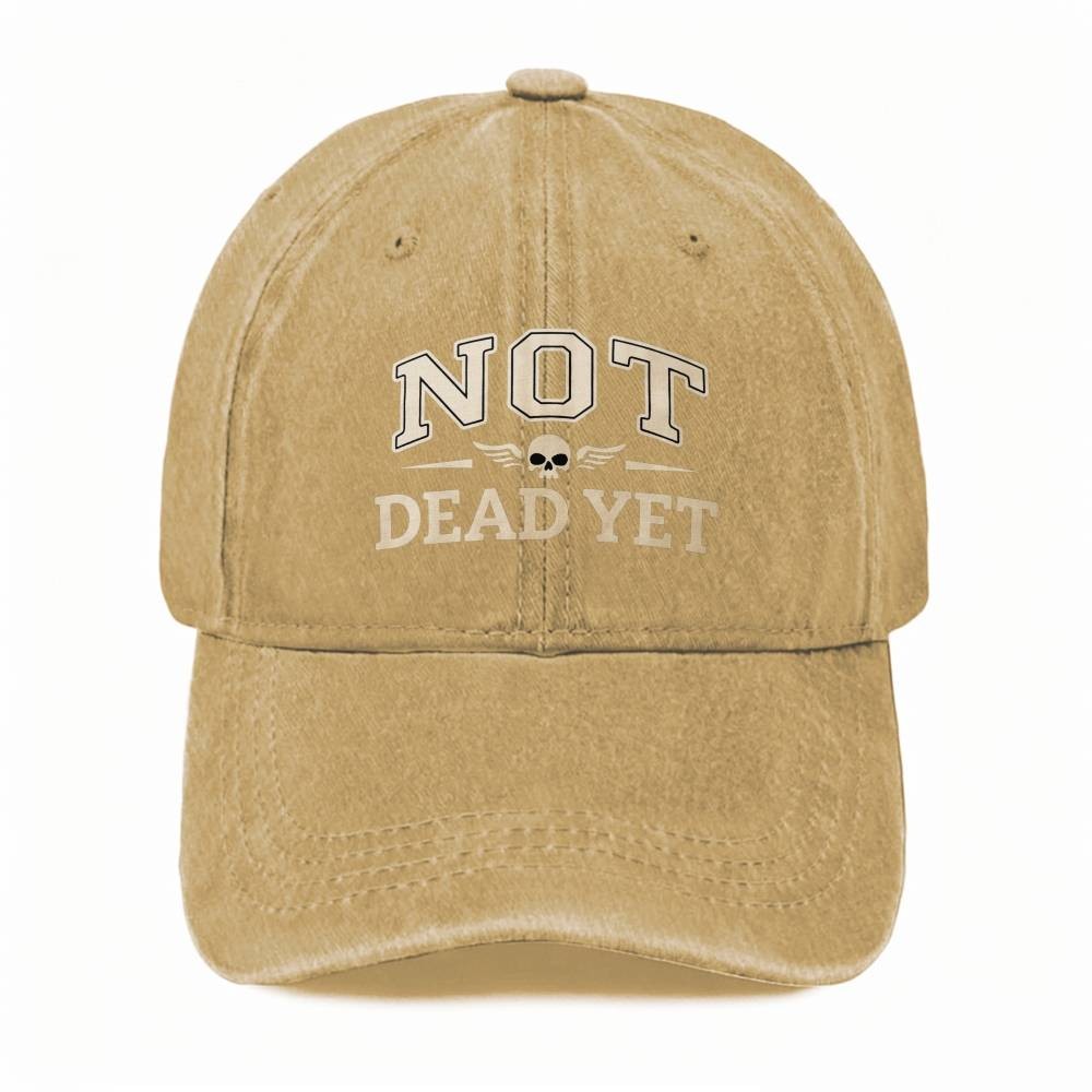 NOT DEAD YET Edgy Bold Attitude Dad Hat Skull Casual Unisex Washed Baseball Cap