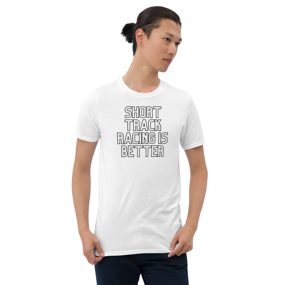 Short Track Racing Is Better Short-Sleeve Unisex Cotton T-Shirt