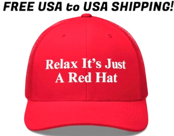 Trump MAGA Hat, Embroidered Parody Cap, Funny Relax It’s just a red hat Trump
