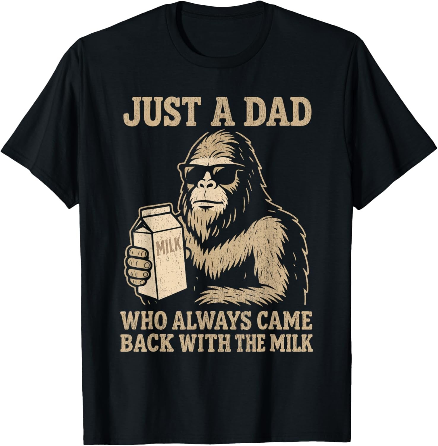Funny Dad Bigfoot Just A Dad Who Always Came Back with Milk Gift Unisex T-Shirt