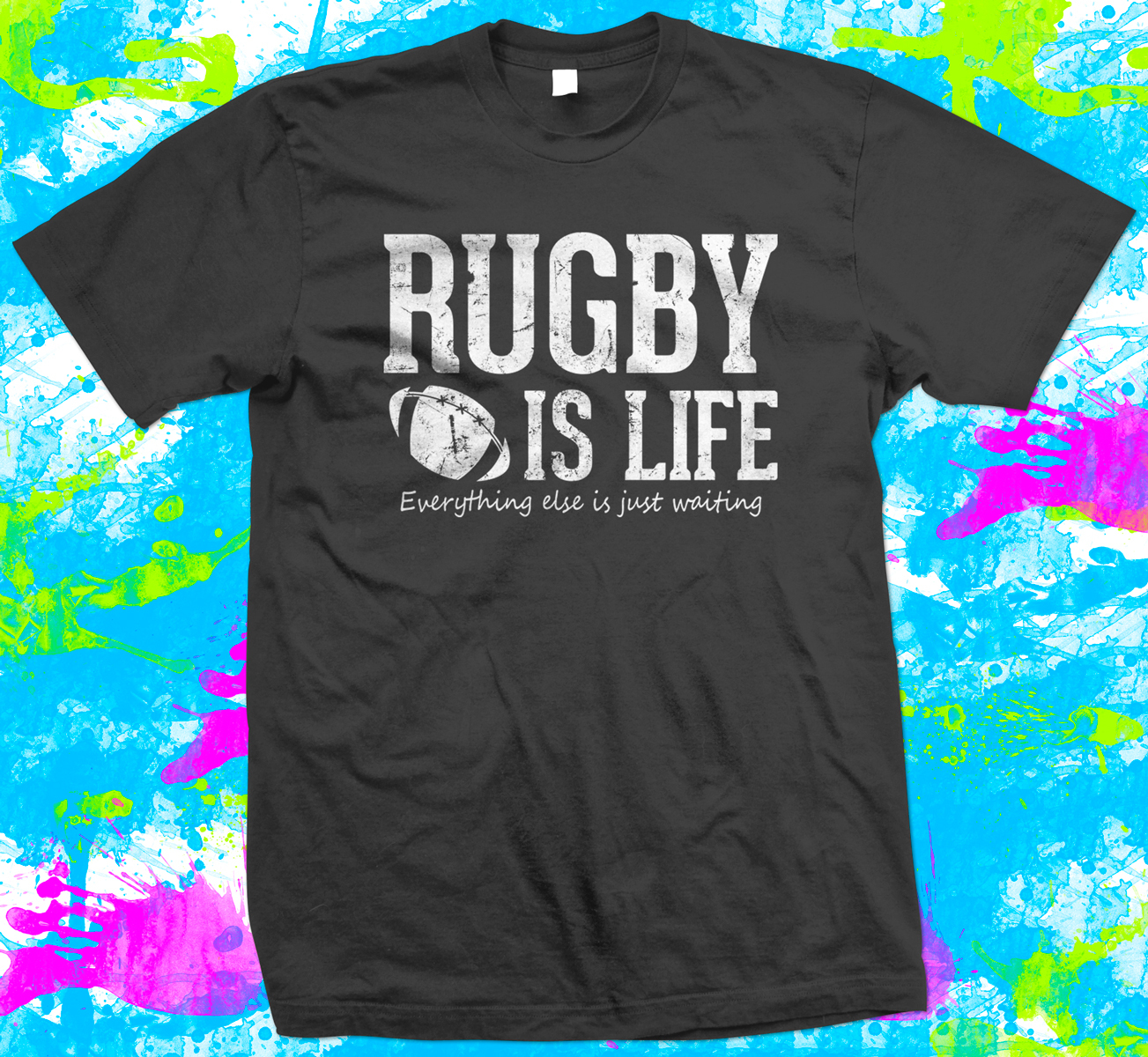 Rugby is Life – T Shirt – New – 5 colour options – Small to 3XL – Great Gift