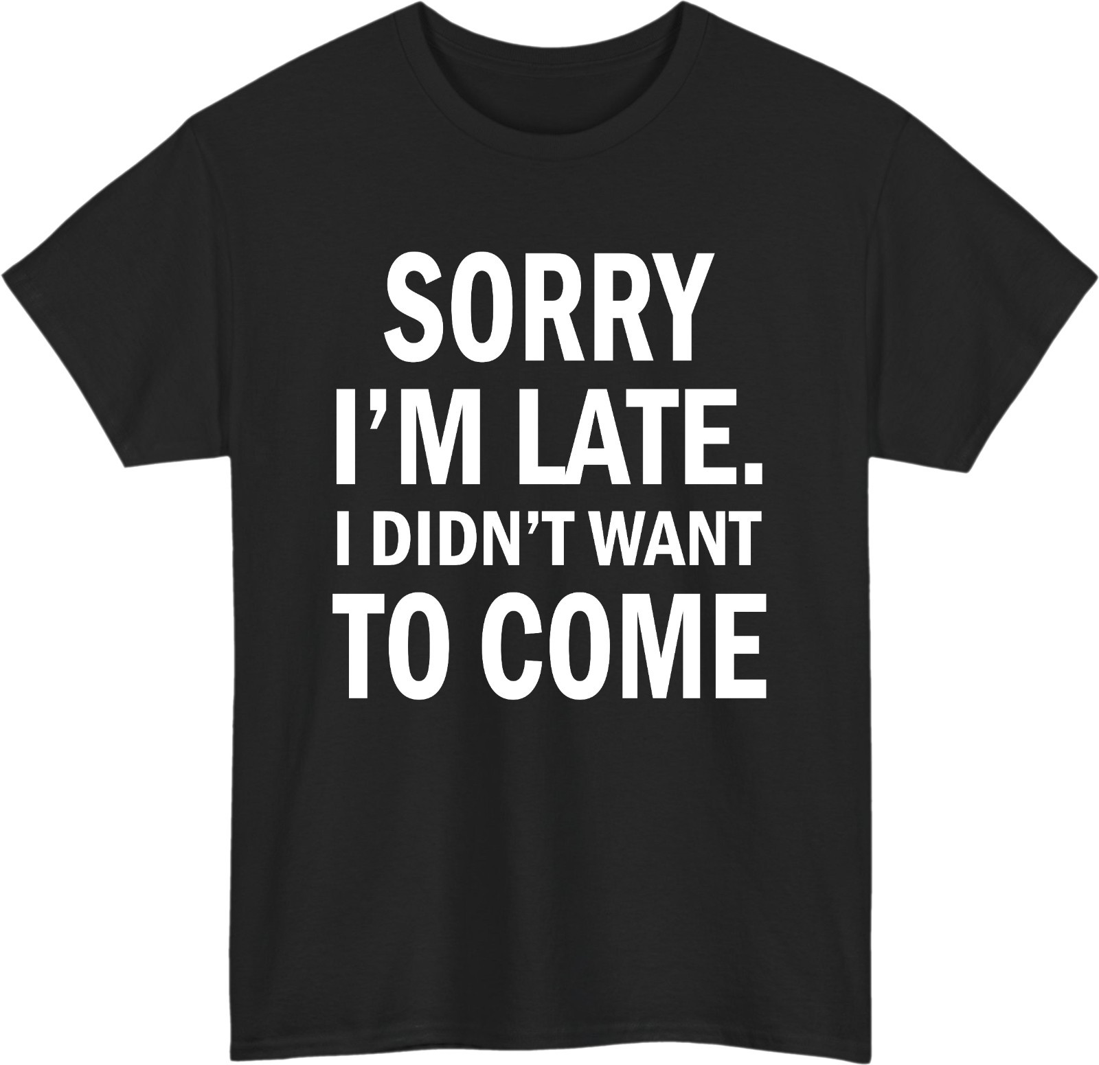 Sorry I’m Late Funny Introvert T-Shirt – Anti Social Sarcastic Humorous Meme Tee