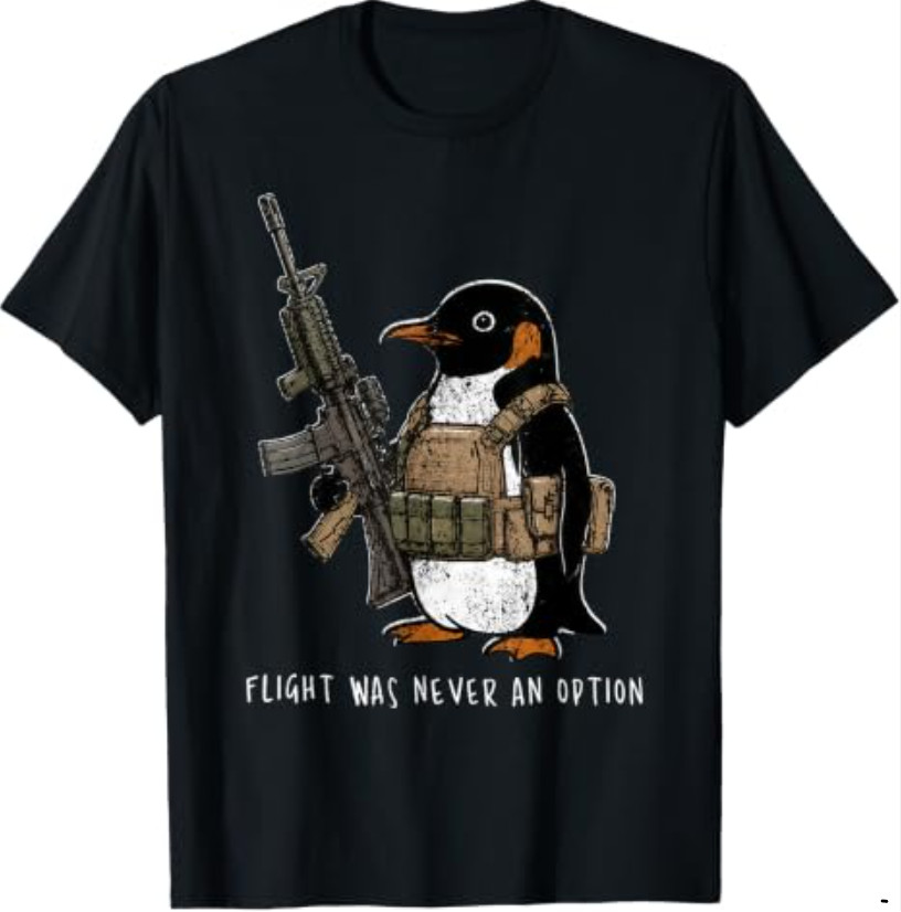 Flight was Never an Option Tactical Penguin Funny Bird Meme T-Shirt