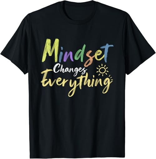 Mindset Changes Everything Quote Positive Thankful Message T-Shirt
