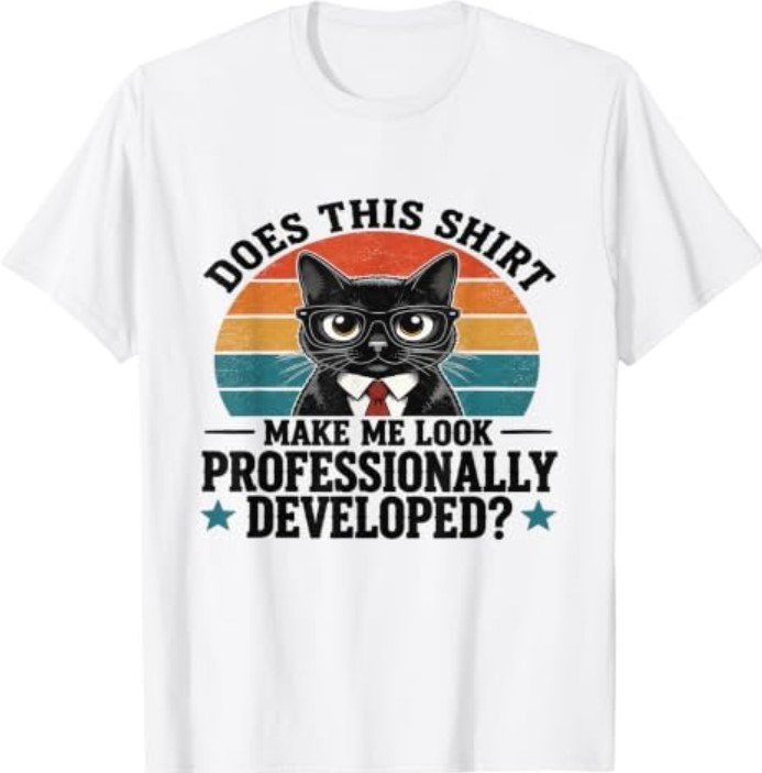 Does This Shirt Make Me Look Professionally Developed Cat T-Shirt