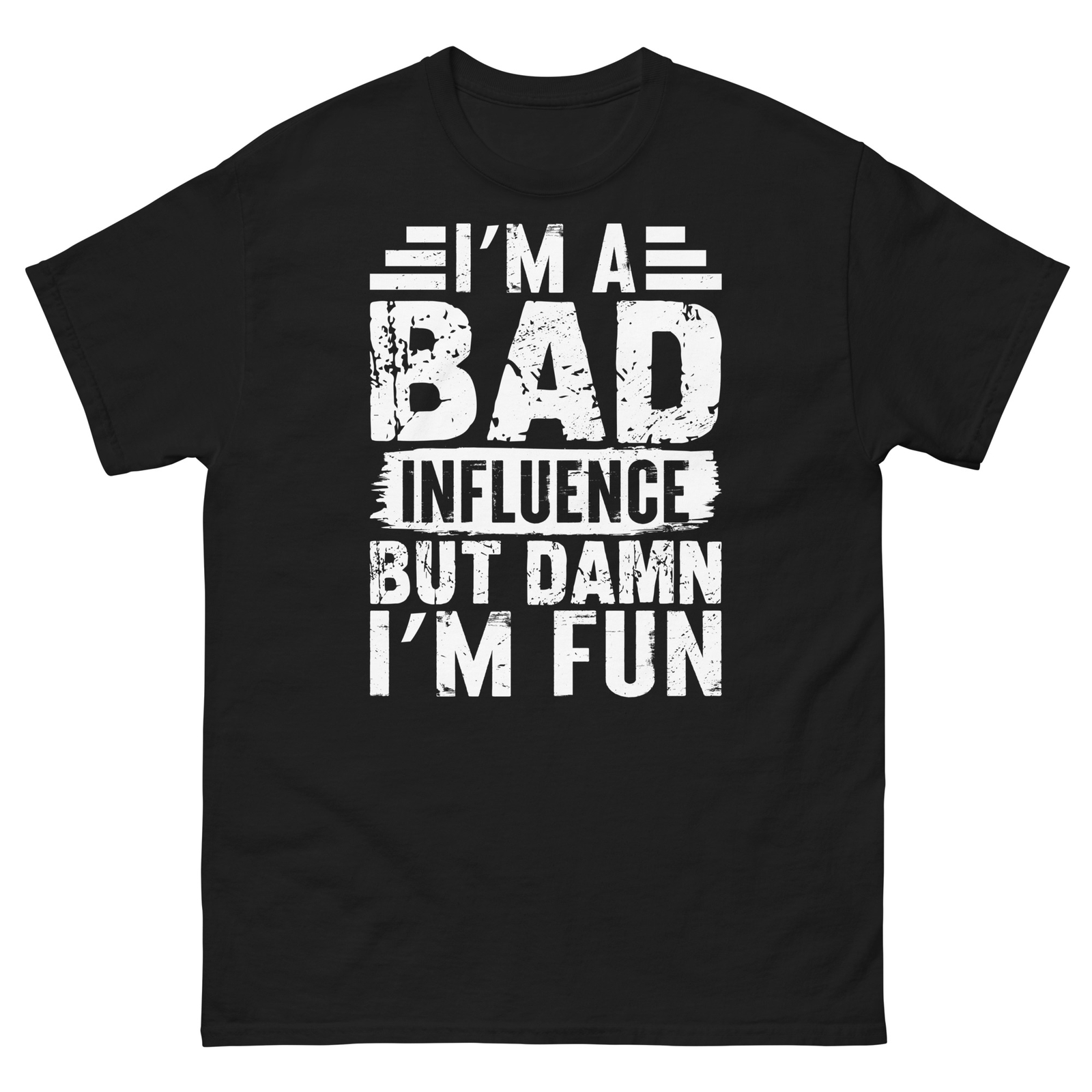 I’m a Bad Influence but Damn I’m Fun Troublemaker Unisex Classic Tee