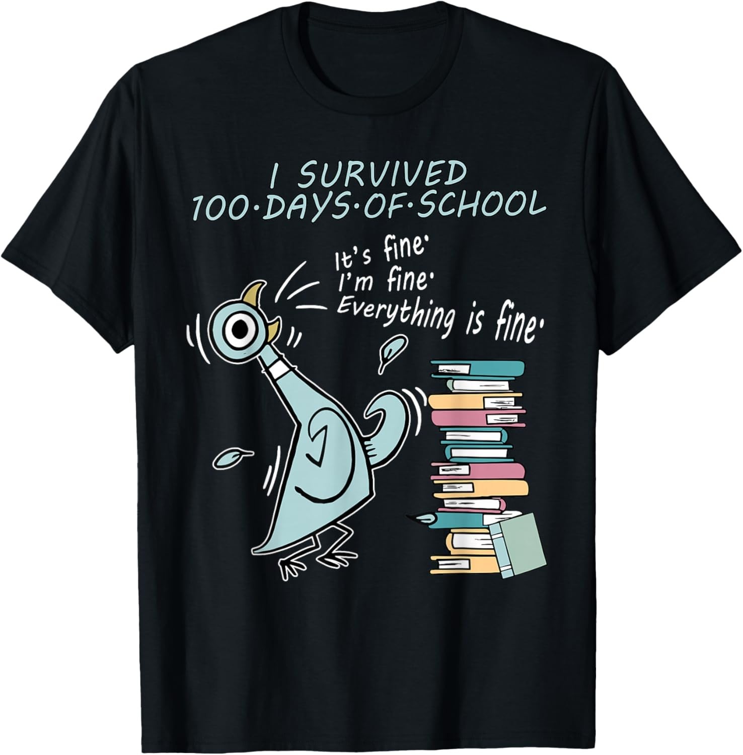 I Survived 100 Days of School Its Fine 100th Day Pigeon Bird T-Shirt