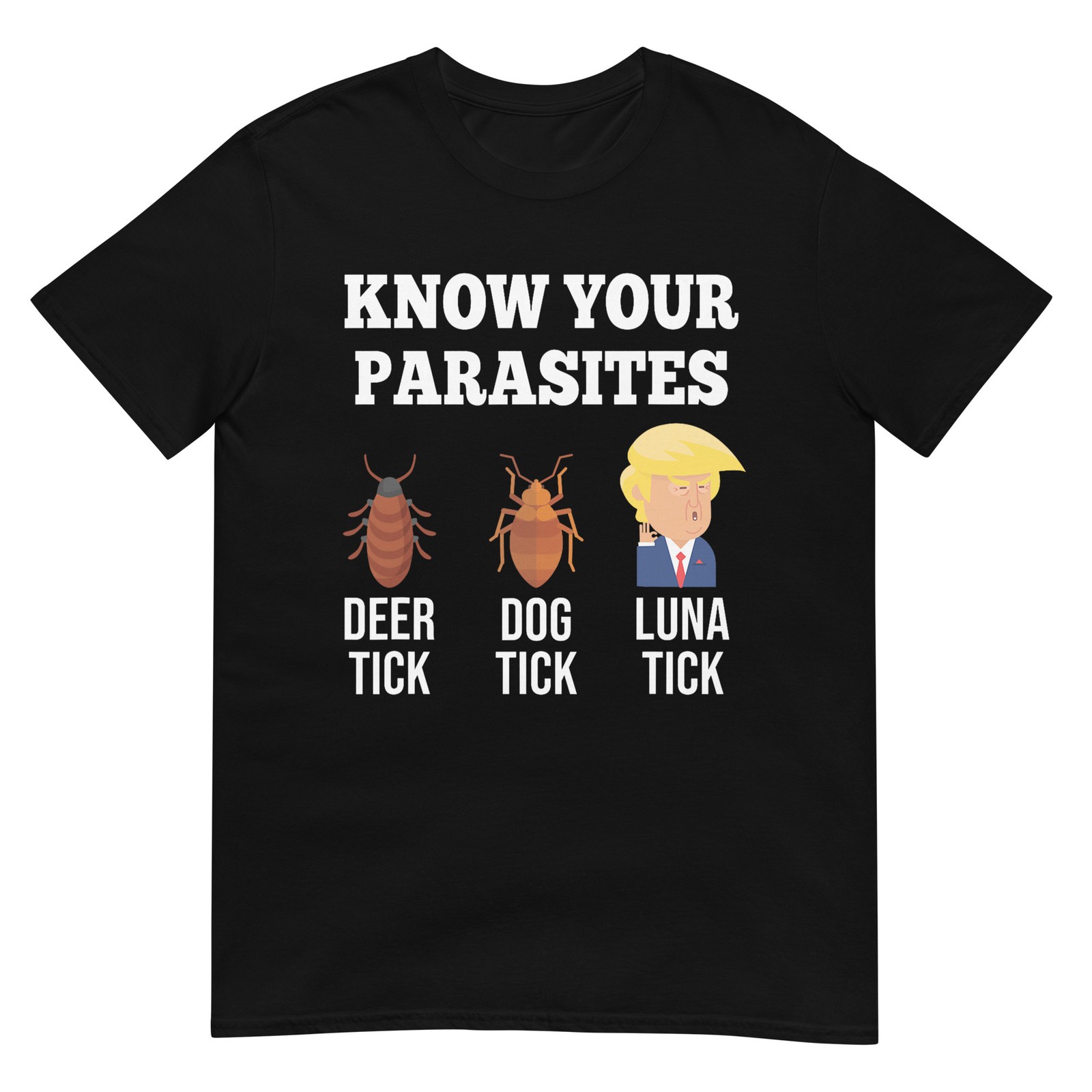 Know Your Parasites Anti-Trump Funny TICK Resist T-Shirt