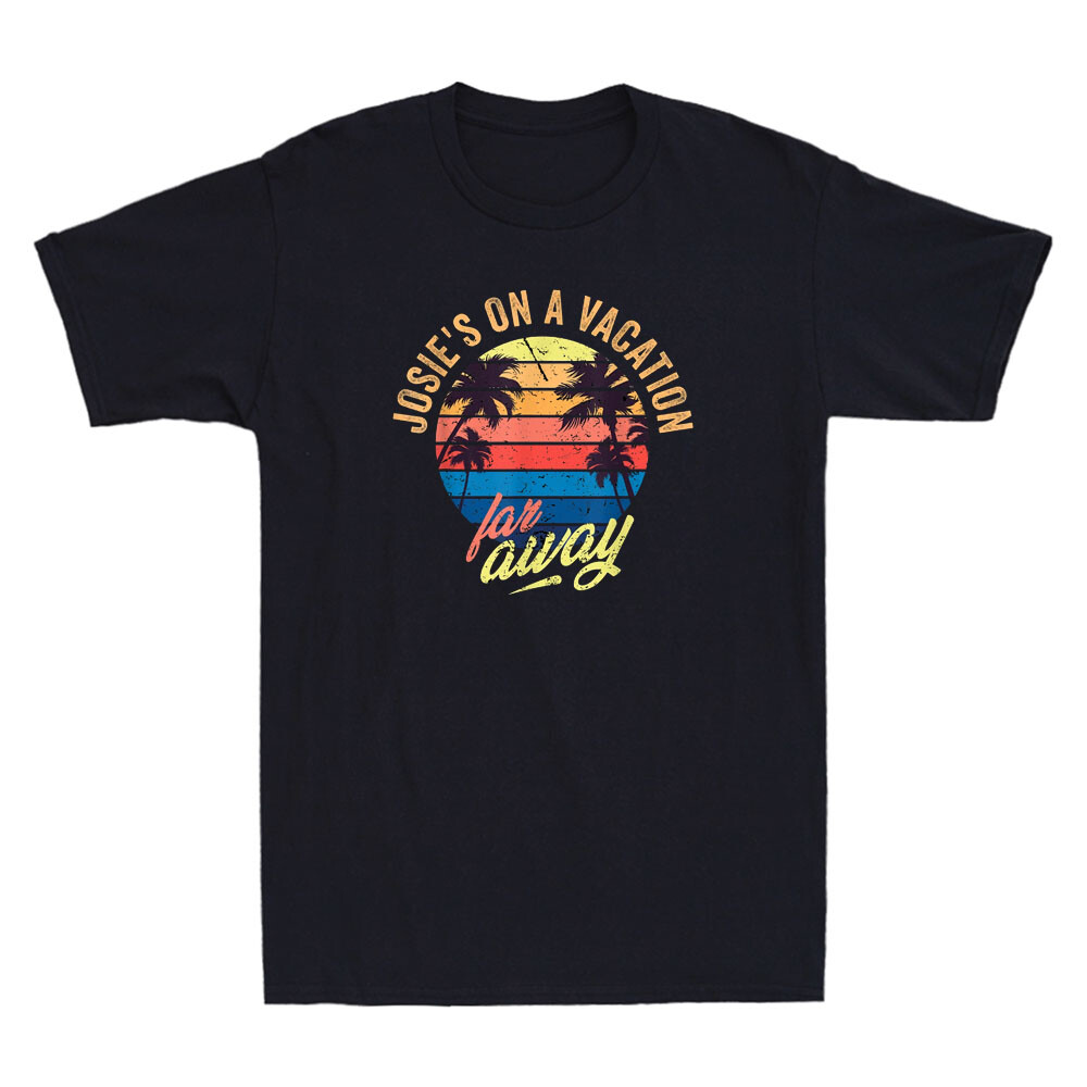 Josie’s On A Vacation Far Away Funny Saying Quote Gift Vintage Men’s T-Shirt Tee