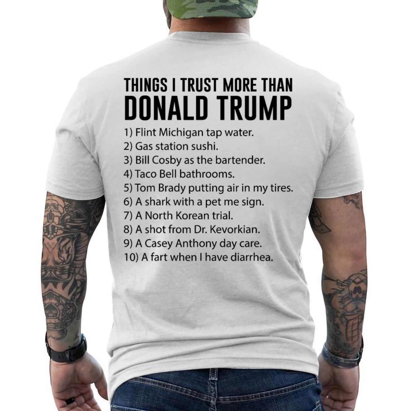 Things I Trust More Than Donald Trump T-Shirt Funny Sarcastic ON BACK T-Shirt