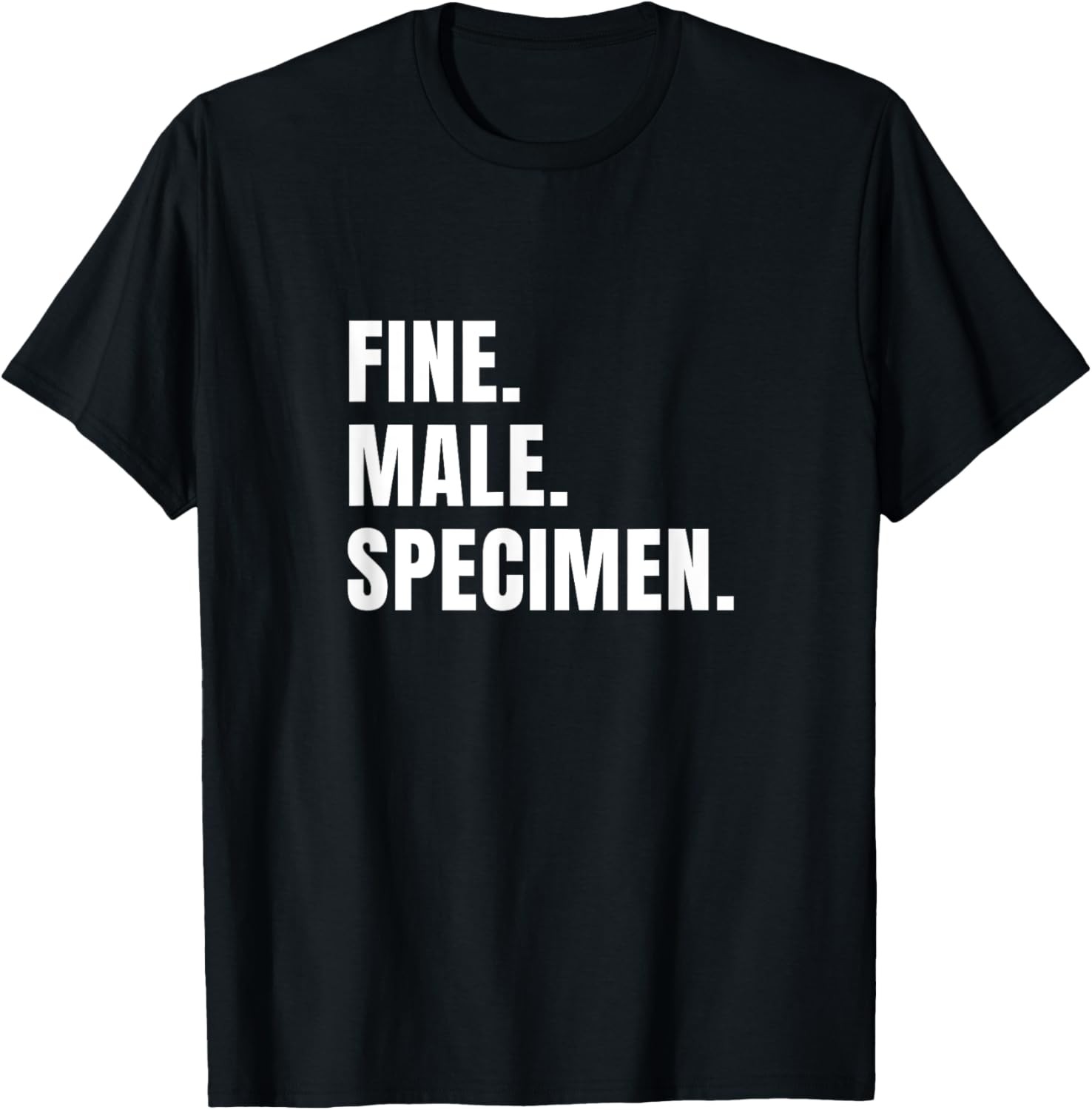 Fine Male Specimen – funny novelty tshirt t-shirt