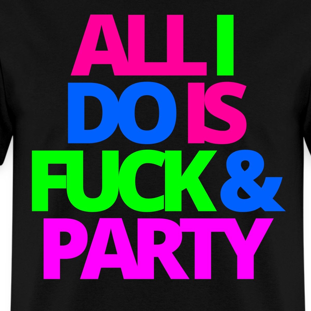 All I Do Is Fck And Party | Party Lifestyle Statement Men’s T-Shirt