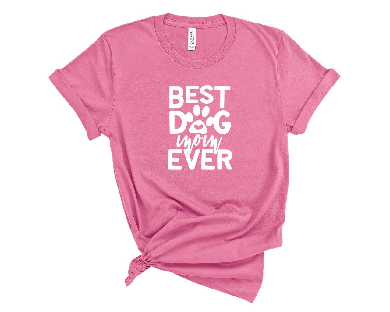 Best Dog Mom Ever Bella Canvas Dog Lover T-Shirt Tee