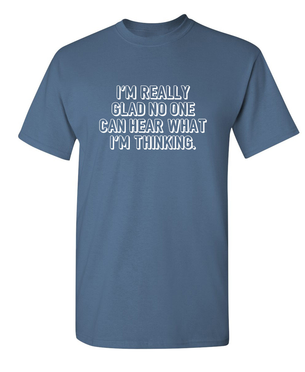 I’m Thinking Sarcastic Humor Graphic Novelty Super Soft Ring Spun Funny T Shirt