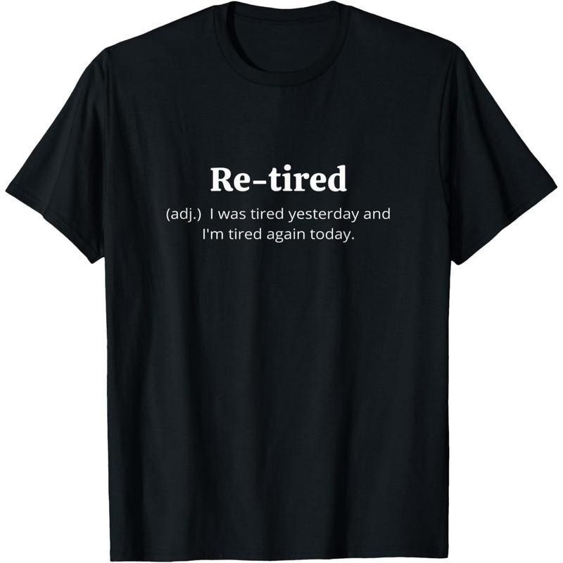 Funny Retired Definition T-Shirt | Sarcastic Retirement Tee for Men and Women