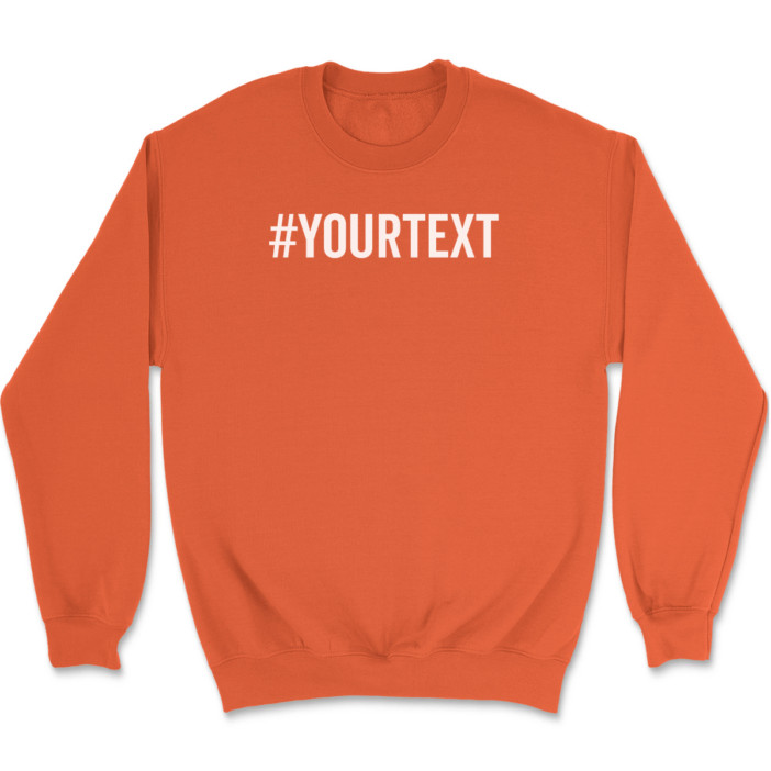 Hashtag Your Text Here Sweatshirt Custom Personalized Gift