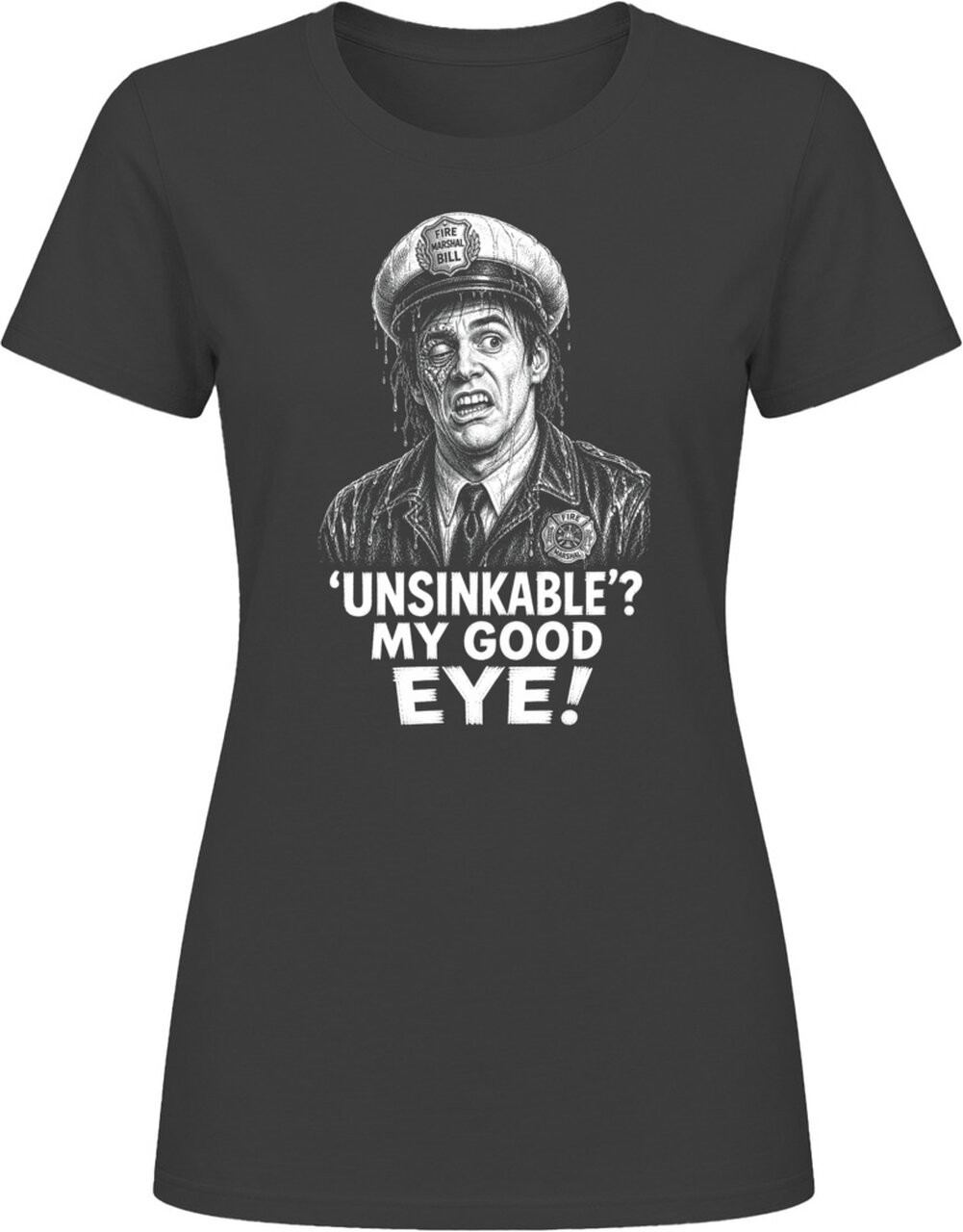 Fire Marshal Bill Unsinkable My Good Eye Classic Comedy Sketch T Shirt