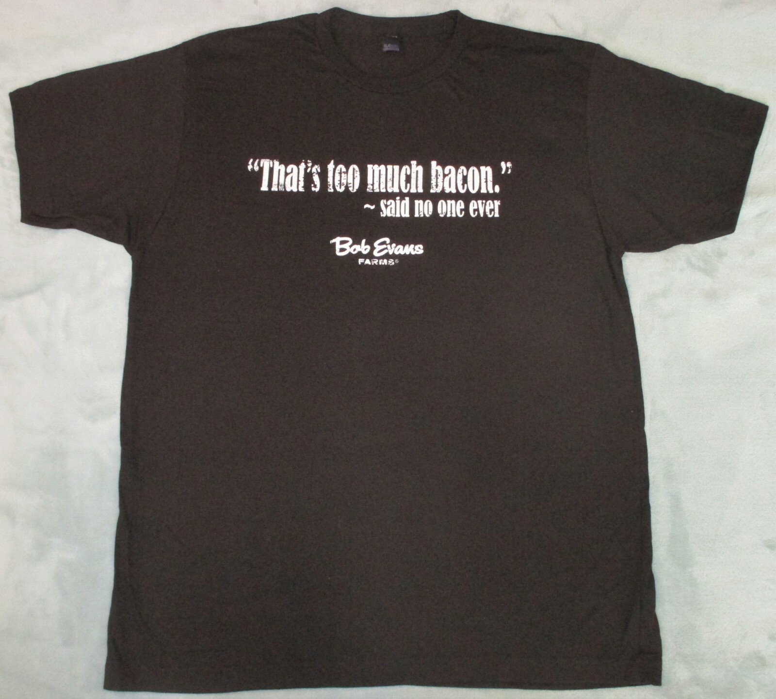“THAT’S TOO MUCH BACON” (Said No One Ever) BOB EVANS Farms FUNNY T-SHIRT Men’s L