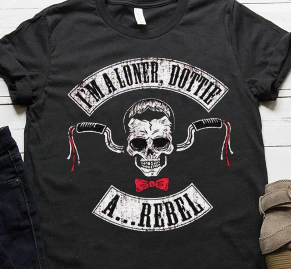 PEE WEE HERMAN I’M A Loner Dottie A Rebel Cotton T SHIRT FULL Size S-5XL