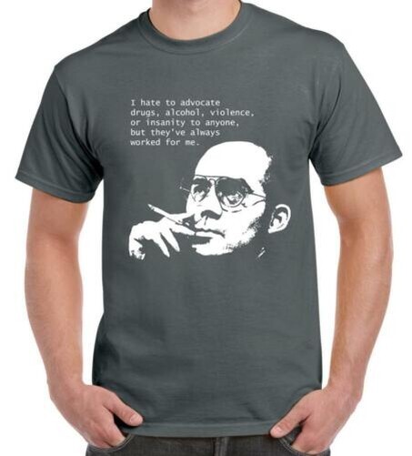 Hunter s Thompson Drugs Quote Men’s T-Shirt – Choice of Colours – Gonzo