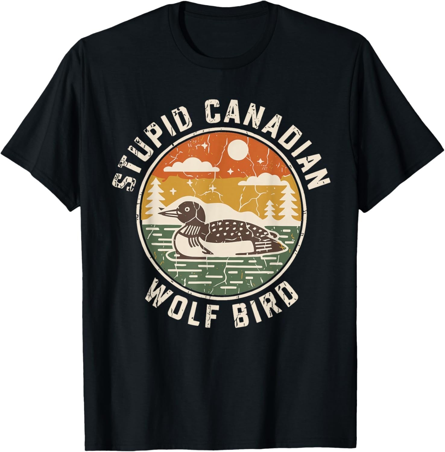 Stupid Canadian Wolf Bird Funny Loon Humor T-Shirt UNISEX