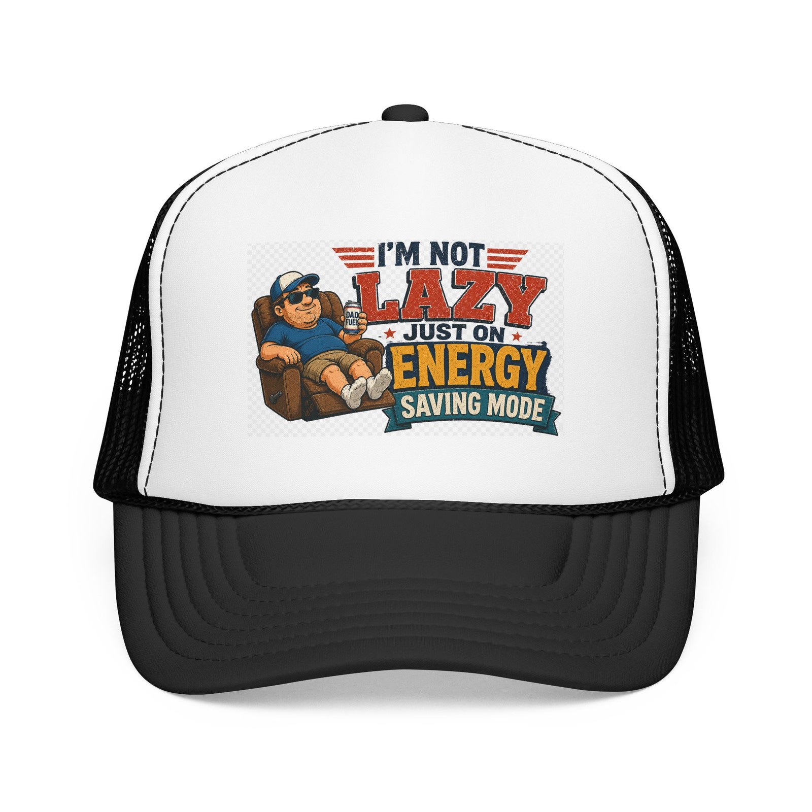 I’m Not Lazy Just On Energy Saving Mode Foam Trucker Hat For Dad