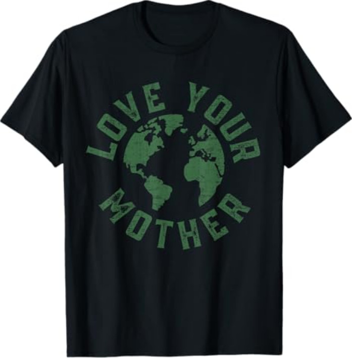 Earth Day Every Day Love Your Mother Planet Environmentalist T-Shirt
