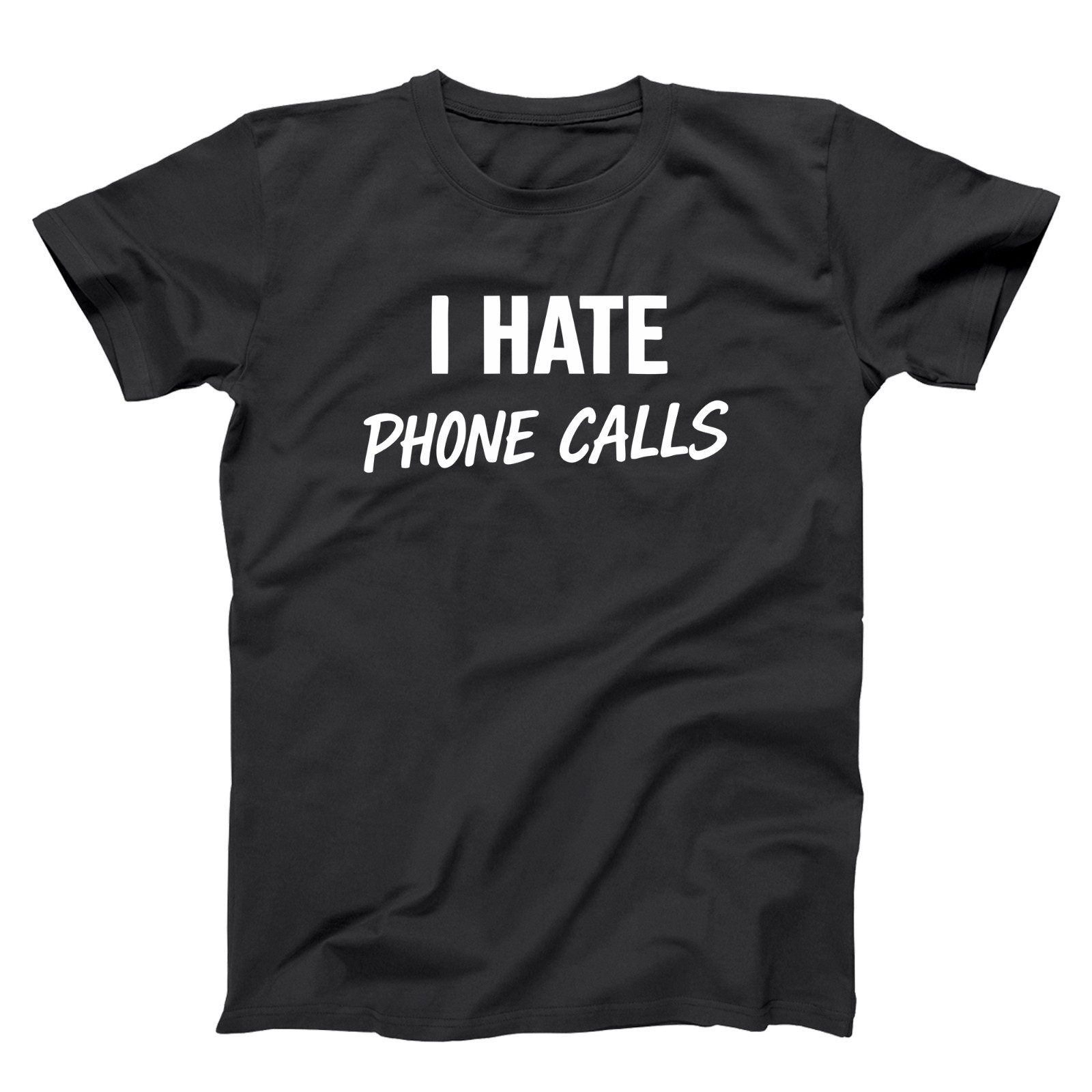 I Hate Phone Calls – Funny Introverted Introvert humor Shirts Xs-5x Soft T-shirt