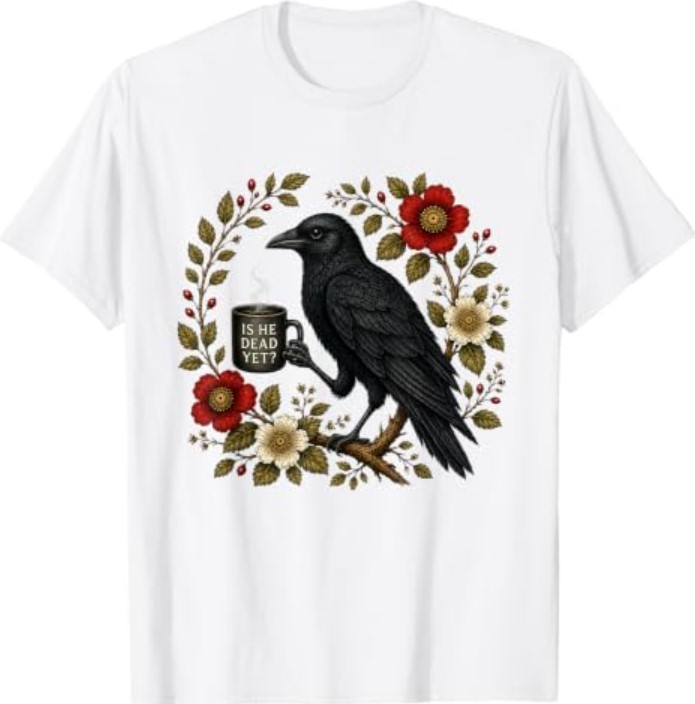 is He Vintage Dead Yet Dark Crow Raven Bird Humor T-Shirt
