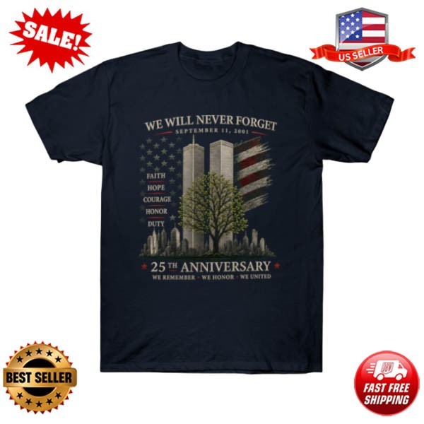 9/11 Memorial Tribute Shirt, We Will Never Forget 25th Anniversary T-Shirt