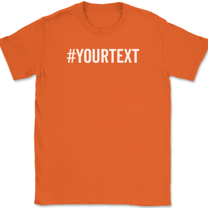 Hashtag Your Text Here T-Shirt Tee Custom Personalized Gift