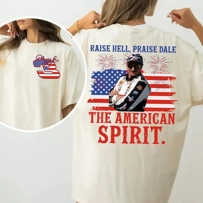 Raise Hell Praise Dale The American Spirit T-Shirt, Dale Earnhardt 4th Of July T