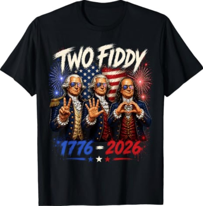 Two Fiddy 250th 4th of July 1776 2026 Funny Patriotic USA T-Shirt