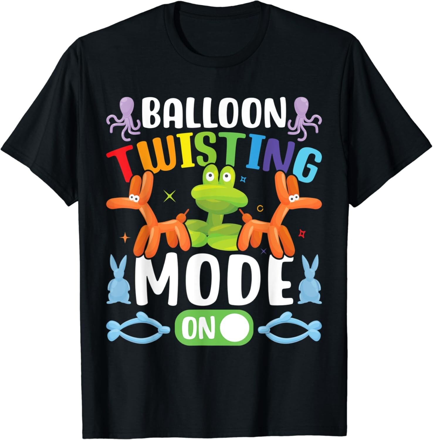 Balloon Ainmal Twisting Mode On – Balloon Animal Gifts Unisex T-Shirt