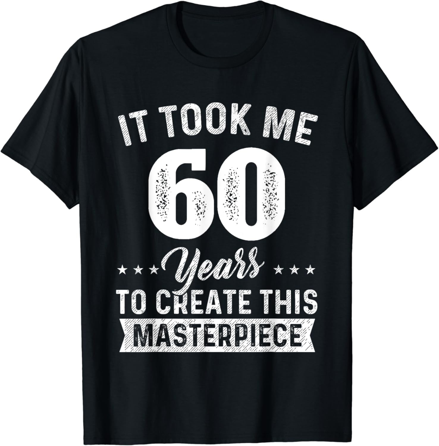 It Took Me 60 Years Masterpiece 60th Birthday 60 Years Old T-Shirt